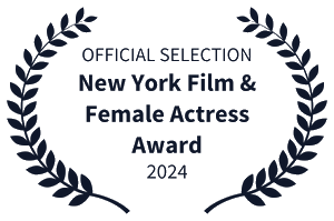 Official Selection New York Film and Female Actress Award 2024